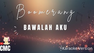 KARAOKE || Bawalah Aku (BOOMERANG) |Lagu Indonesia Populer | Nada Pria | Tanpa Vokal