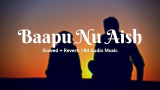 Baapu (Slowed   Reverb Version) | Harvy Sandhu | Baapu Nu Aish