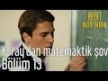 Hayat Bazen Tatlıdır 13. Bölüm - Koray'dan Matematik Şov