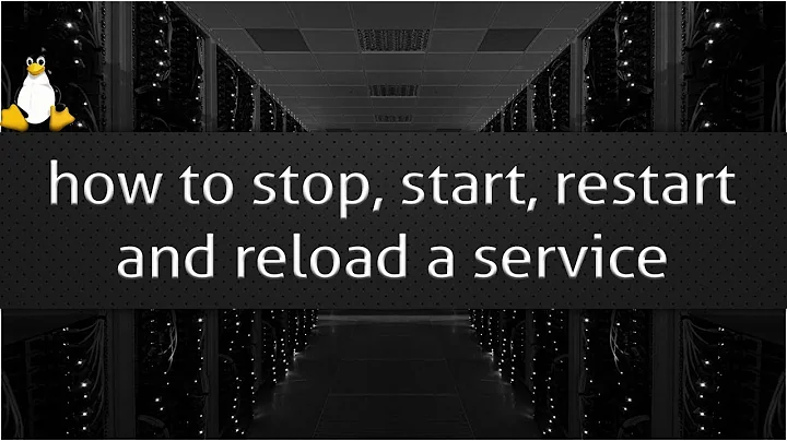 how to stop, start, restart and reload a service in Linux