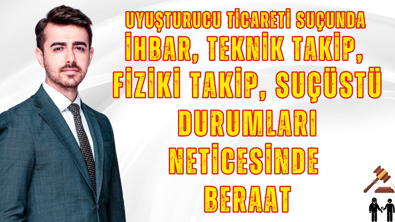 Uyuşturucu Ticareti Suçunda İhbar, Teknik Takip, Fiziki Takip, Suçüstü Durumları Neticesinde Beraat