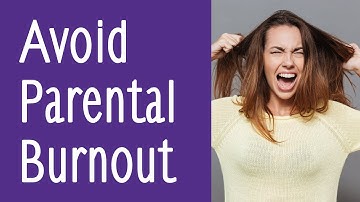 How To Stop Parental Burnout - surviving lockdown for parents