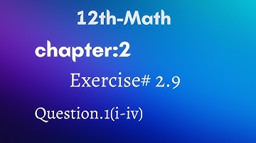 Second year Math || Exercise 2.9 || Question 1 Part (i,ii,iii,iv)|| 2nd year || Chapter 2