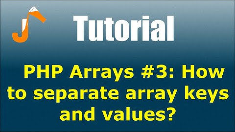 PHP Arrays #3: How to separate array keys and values?