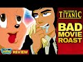 THE LEGEND OF THE TITANIC - BAD MOVIE REVIEW | Double Toasted