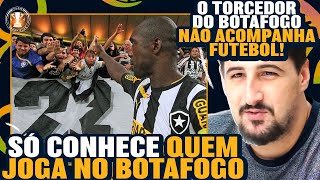 O torcedor do BOTAFOGO é IGNORANTE?