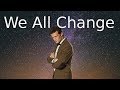 Eleventh doctor  we all change