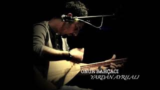 Onur Bahçacı - Yardan Ayrılalı Resimi