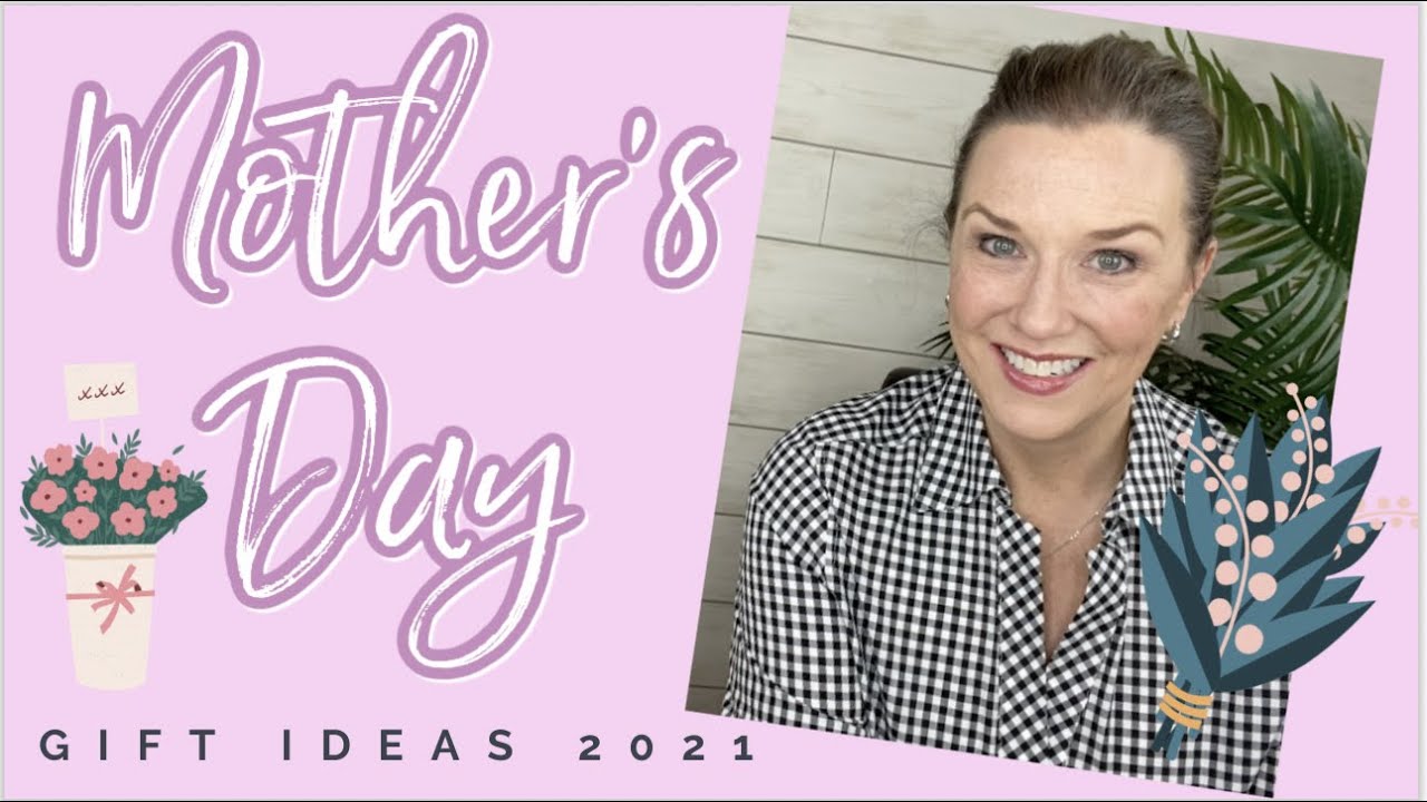 Mother's Day Gift Ideas 2021