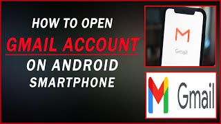 How To Open Gmail Account Using Android Smartphone
