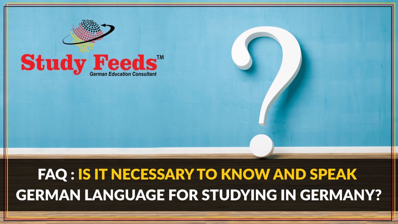 FAQ : Is it necessary to know and speak german language for studying in ...