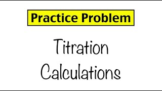Practice Problem: Titration Calculations