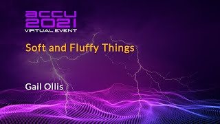 Lightning Talk: Soft and Fluffy Things - Gail Ollis [ ACCU 2021 ] screenshot 5