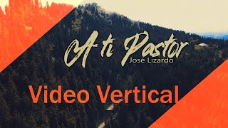 Video thumbnail of "A Ti Pastor  -Oficial Video Letras- VERTICAL"