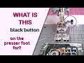 The hidden features of your sewing machine whats this button for