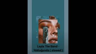 Leyla The Band - Yokluğunda ( slowed )