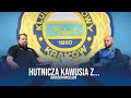 Hutnicza kawusia z... Denissem Rakelsem