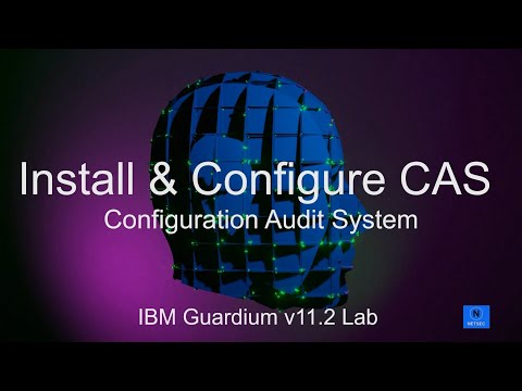 IBM Guardium V11.2 Lab - 9. Install and Configure CAS (Configuration Audit System)