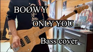BOØWY - ONLY YOU - bass cover - ベース弾いてみた(ダウンピッキング)  #boowy #氷室京介  #布袋寅泰 #松井常松 #高橋まこと 京 -kyo-