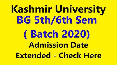 Kashmir University 5th/6th Sem Batch 2020 Admission Date Extended & Fee Payment Link Activated
