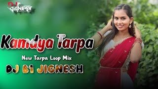 Download Lagu KAMDYA TARPA || NEW TARPA LOOP MIX || DJ B1 JIGNESH  MP3