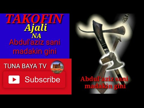 Download TAKOFIN AJALi kashi NA 6 Abdul'aziz sani madakin gini