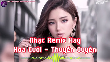 HOA CƯỚI REMIX RỒI NGƯỜI RỜI BƯỚC THẬT MAU - THUYỀN QUYÊN | HOT TREND TIKTOK HIỆN NAY NHẠC REMIX HAY