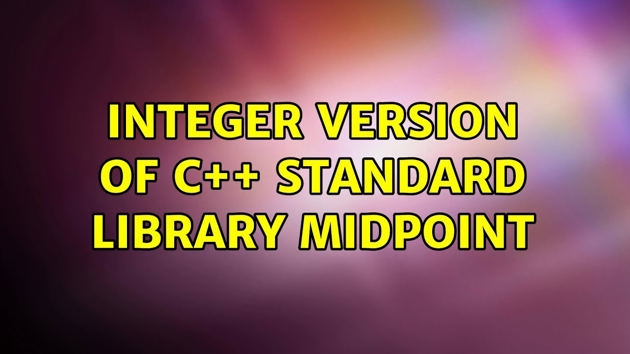 Integer version of c++ standard library midpoint - YouTube