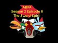 ABPA S2 E8: The SWORD SPIRIT! 🐦🗡️🦜👐