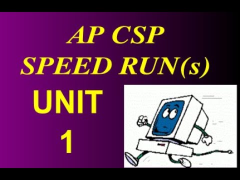 AP CSP: Unit 1 - Lesson 9 Speed Run (2021-22)