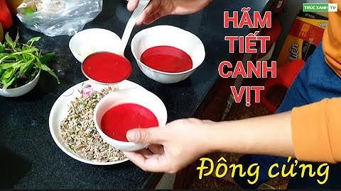Hãm tiết canh vịt theo cách này đông như thạch | Trúc xanh TV