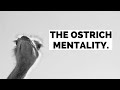 The ostrich mentality