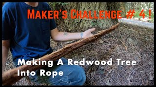 Making A Redwood Tree Into A Rope - #makerschallenge4  By : Quest For Details