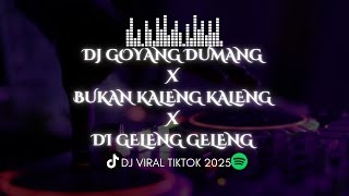 Download Lagu DJ GOYANG DUMANG X BUKAN KALENG KALENG X DI GELENG GELENG DJ VIRAL TIKTOK TERBARU 2025 MP3 Download Lagu DJ GOYANG DUMANG X BUKAN KALENG KALENG X DI GELENG GELENG DJ VIRAL TIKTOK TERBARU 2025 MP3