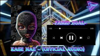 FARID EGAL - KASE NAE (OFFICIAL AUDIO)‼️