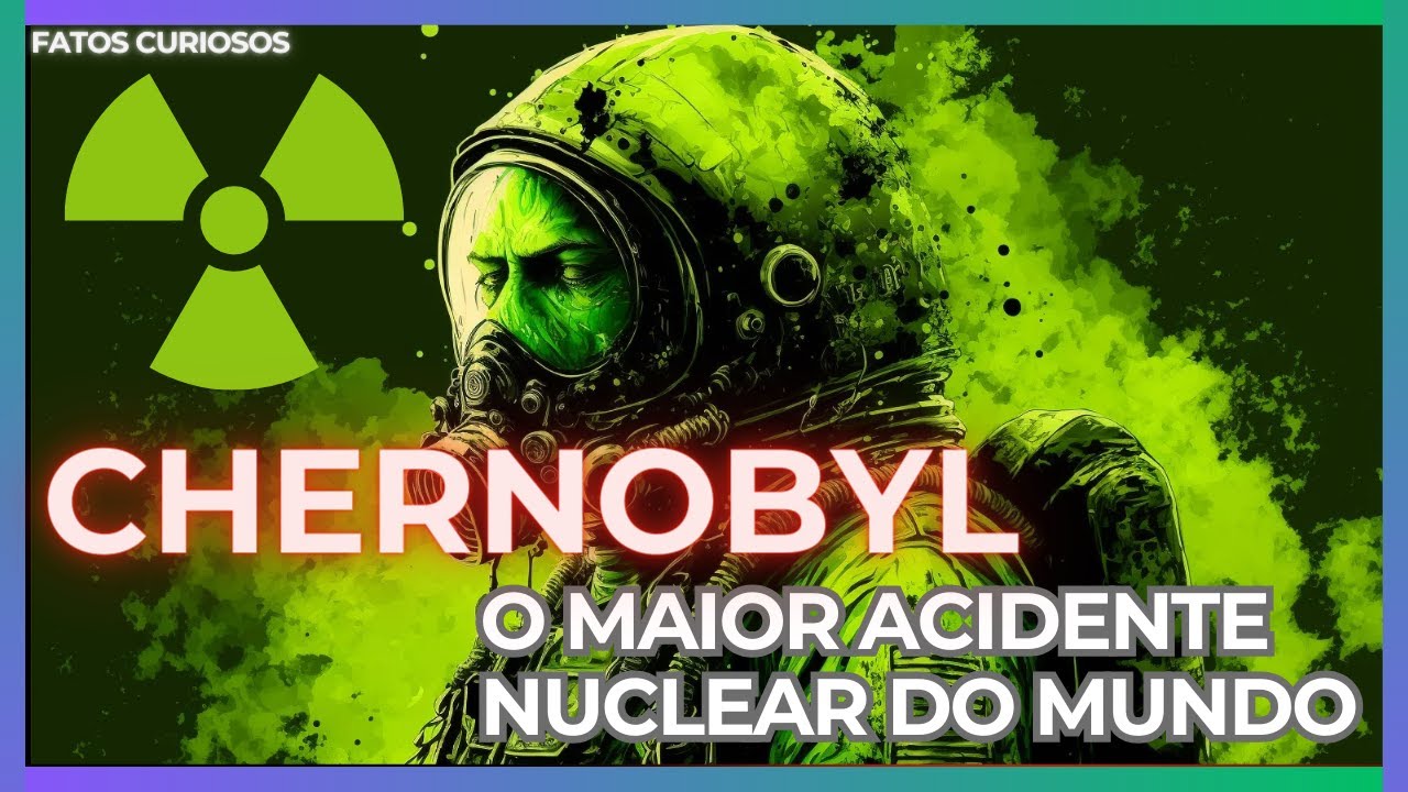 Chernobyl: O Maior Acidente Nuclear do Mundo - YouTube
