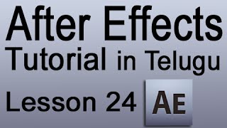 Adobe After Effects CS4 Tutorial in Telugu - Lesson 24