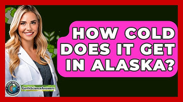 How Cold Does It Get In Alaska? - Earth Science Answers