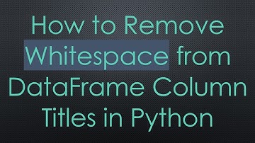 How to Remove Whitespace from DataFrame Column Titles in Python