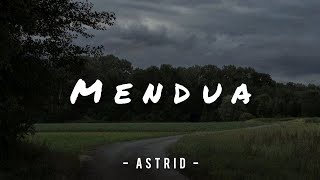 Mendua - Astrid || lirik 🥀