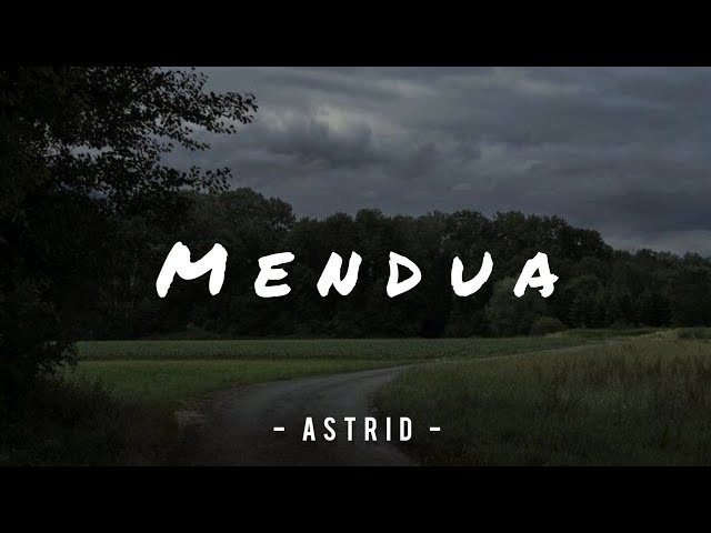 Mendua - Astrid || lirik 🥀 class=