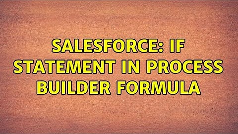 Salesforce: if statement in process builder formula