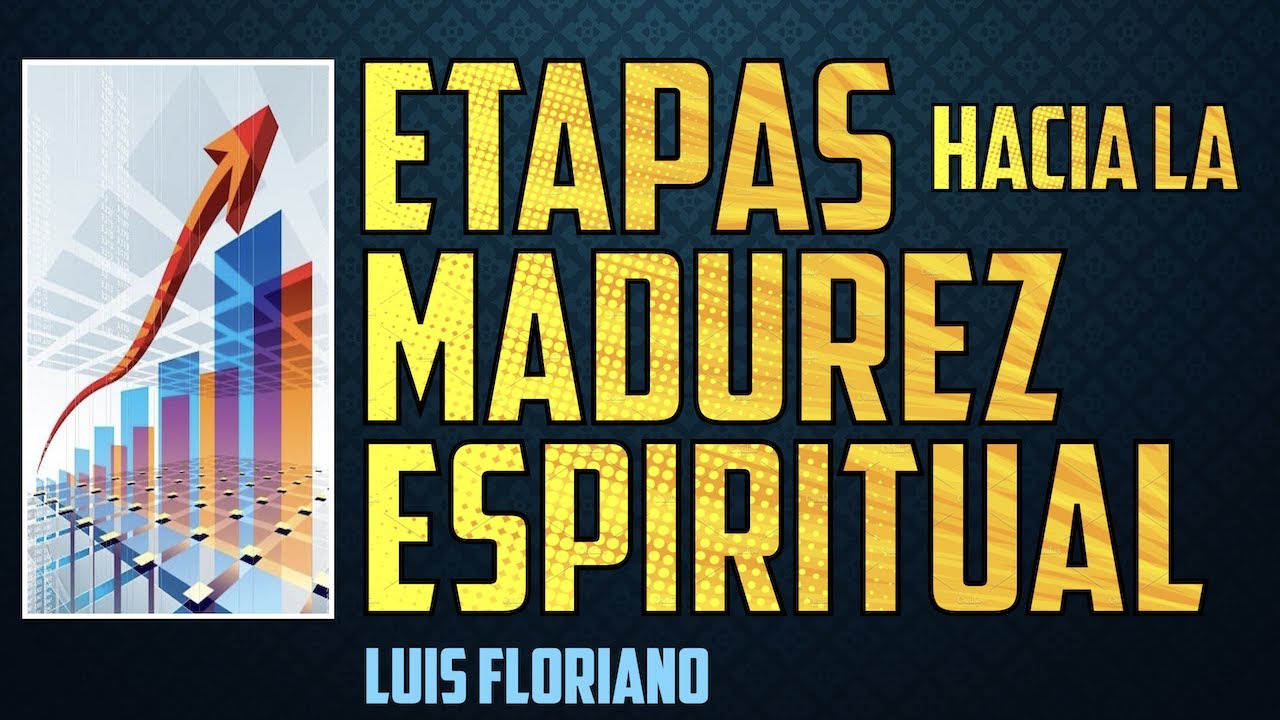 Etapas hacia la Madurez Espiritual - YouTube