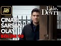 Lale Devri 90. Bölüm / Full HD (Tek Parça) - Çınar'ı Sarsan Olay