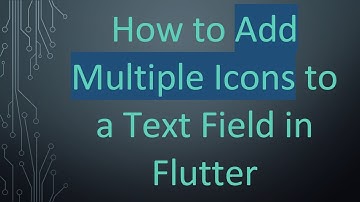 How to Add Multiple Icons to a Text Field in Flutter