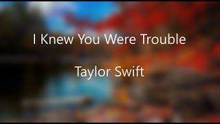 I Knew You Were Trouble - Taylor Swift (Lyric Video).