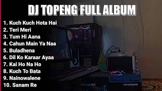 DJ TOPENG FULL ALBUM TERBARU - KUCH KUCH HOTA HAI | TERI MERI | TUM HI AANA | VIRAL TIKTOK