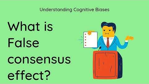 What is False Consensus Effect? [Definition and Example] - Understanding Cognitive Biases