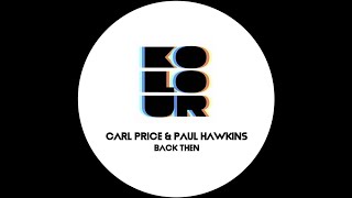 Carl Price & Paul Hawkins - Back Then (Original Mix)