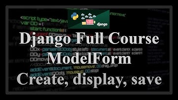 Django Full Course - 17.0 - Django Modelforms. Create, display form, save model